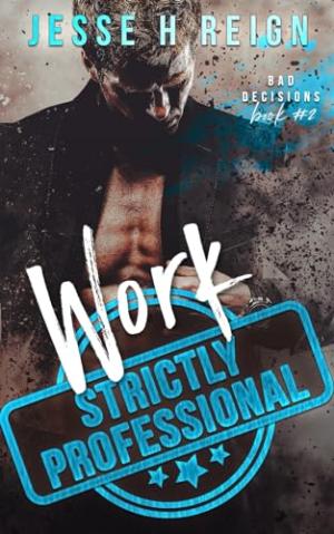 Work: Strictly Professional (Bad Decisions #2) Free PDF Download