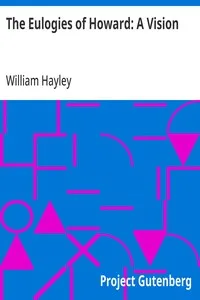 The Eulogies of Howard: A Vision — William Hayley cover