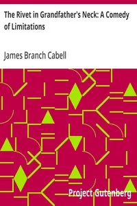 The Rivet in Grandfather's Neck: A Comedy of Limitations — James Branch Cabell cover