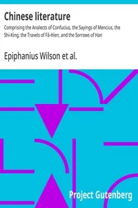 Chinese literature : $b Comprising the Analects of Confucius, the Sayings of Mencius, the Shi-King, the Travels of Fâ-Hien, and the Sorrows of Han — Faxian cover