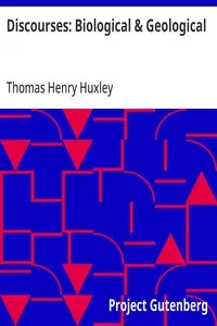 Discourses: Biological & Geological: Essays — Thomas Henry Huxley cover