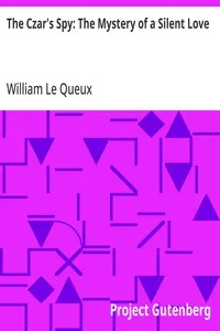 The Czar's Spy: The Mystery of a Silent Love — William Le Queux cover