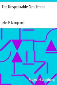 The Unspeakable Gentleman — John P. (John Phillips) Marquand cover