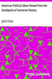 American Political Ideas Viewed from the Standpoint of Universal History — John Fiske cover