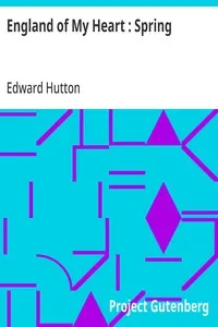 England of My Heart : Spring — Edward Hutton cover