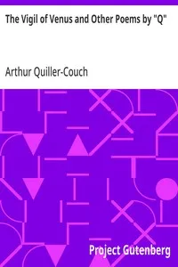 The Vigil of Venus and Other Poems by "Q" — Arthur Quiller-Couch cover