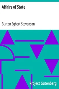 Affairs of State: Being an Account of Certain Surprising Adventures Which Befell an American Family in the Land of Windmills — Burton Egbert Stevenson cover