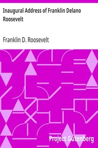 Inaugural Address of Franklin Delano Roosevelt: Given in Washington, D.C. March 4th, 1933 — Franklin D. (Franklin Delano) Roosevelt cover
