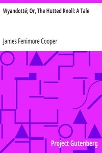 Wyandotté; Or, The Hutted Knoll: A Tale — James Fenimore Cooper cover