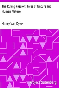The Ruling Passion: Tales of Nature and Human Nature — Henry Van Dyke cover