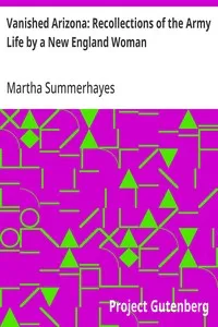 Vanished Arizona: Recollections of the Army Life by a New England Woman — Martha Summerhayes cover