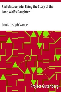 Red Masquerade: Being the Story of the Lone Wolf's Daughter — Louis Joseph Vance cover