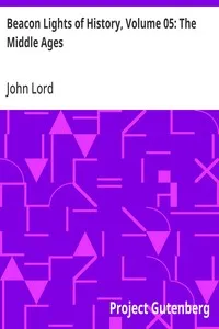 Beacon Lights of History, Volume 05: The Middle Ages — John Lord cover