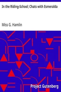 In the Riding-School; Chats with Esmeralda — G., Miss Hamlin cover