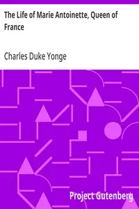 The Life of Marie Antoinette, Queen of France — Charles Duke Yonge cover