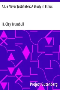 A Lie Never Justifiable: A Study in Ethics — H. Clay (Henry Clay) Trumbull cover