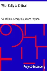 With Kelly to Chitral — William George Laurence, Sir Beynon cover