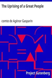 The Uprising of a Great People: The United States in 1861. to Which is Added a Word of Peace on the Difference Between England the United States. — Agénor, comte de Gasparin cover