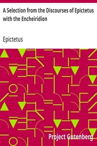 A Selection from the Discourses of Epictetus with the Encheiridion — Epictetus cover