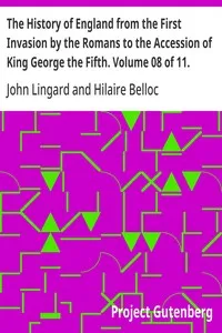 The History of England from the First Invasion by the Romans to the Accession of King George the Fifth. Volume 08 of 11. — Hilaire Belloc cover