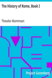 The History of Rome, Book I: The Period Anterior to the Abolition of the Monarchy — Theodor Mommsen cover
