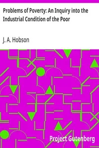 Problems of Poverty: An Inquiry into the Industrial Condition of the Poor cover