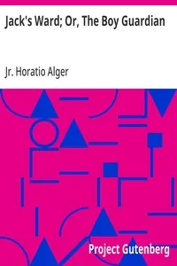 Jack's Ward; Or, The Boy Guardian — Horatio, Jr. Alger cover