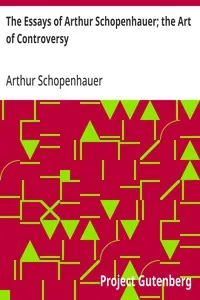 The Essays of Arthur Schopenhauer; the Art of Controversy — Arthur Schopenhauer cover