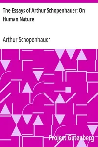 The Essays of Arthur Schopenhauer; On Human Nature — Arthur Schopenhauer cover