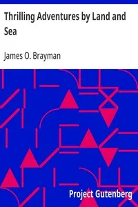 Thrilling Adventures by Land and Sea — James O. Brayman cover
