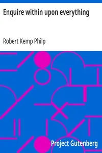 Enquire within upon everything: The great Victorian-era domestic standby — Robert Kemp Philp cover