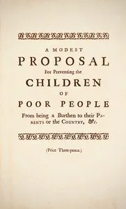 A Modest Proposal: For preventing the children of poor people in Ireland, from being a burden on their parents or country, and for making them beneficial to the publick — Jonathan Swift cover