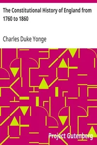 The Constitutional History of England from 1760 to 1860 — Charles Duke Yonge cover