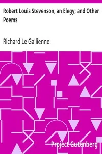 Robert Louis Stevenson, an Elegy; and Other Poems — Richard Le Gallienne cover