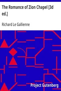 The Romance of Zion Chapel [3d ed.] — Richard Le Gallienne cover