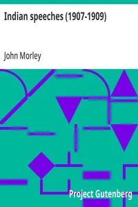 Indian speeches (1907-1909) — John Morley cover