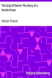 The Grip of Desire: The Story of a Parish-Priest — Hector France cover