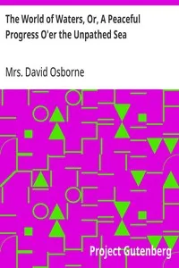 The World of Waters, Or, A Peaceful Progress O'er the Unpathed Sea — David, Mrs. (Fanny) Osborne cover