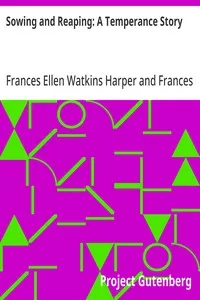 Sowing and Reaping: A Temperance Story — Frances Ellen Watkins Harper cover