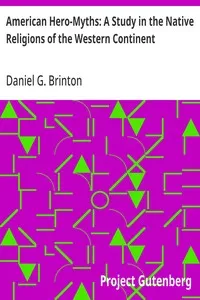 American Hero-Myths: A Study in the Native Religions of the Western Continent — Daniel G. (Daniel Garrison) Brinton cover