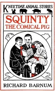 Squinty the Comical Pig: His Many Adventures — Richard Barnum cover