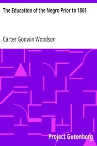 The Education of the Negro Prior to 1861: A History of the Education of the Colored People of the United States from the Beginning of Slavery to the Civil War — Carter Godwin Woodson cover