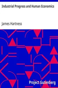 Industrial Progress and Human Economics — James Hartness cover