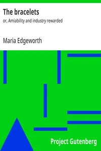 The bracelets : $b or, Amiability and industry rewarded — Maria Edgeworth cover