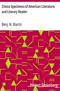 Choice Specimens of American Literature, and Literary Reader: Being Selections from the Chief American Writers — Benj. N. (Benjamin Nicholas) Martin cover