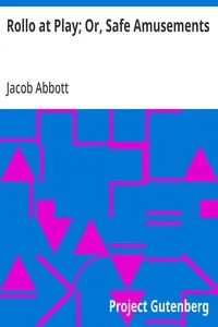 Rollo at Play; Or, Safe Amusements — Jacob Abbott cover