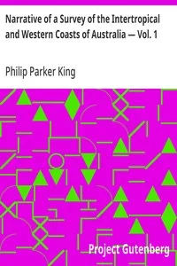 Narrative of a Survey of the Intertropical and Western Coasts of Australia — Vol. 1: Performed between the years 1818 and 1822 — Philip Parker King cover