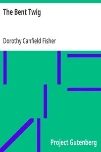 The Bent Twig — Dorothy Canfield Fisher cover