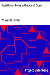 Social life at Rome in the Age of Cicero — W. Warde (William Warde) Fowler cover