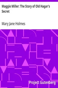 Maggie Miller: The Story of Old Hagar's Secret — Mary Jane Holmes cover